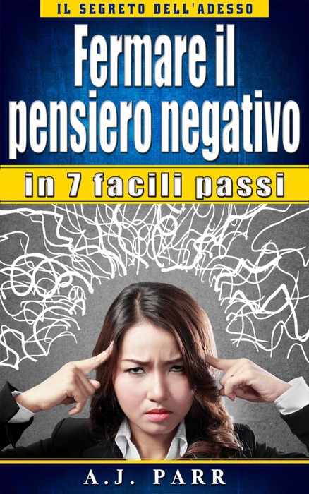 Fermare il pensiero negativo in 7 facili passi