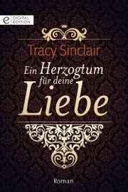 Ein Herzogtum für deine Liebe - Tracy Sinclair by  Tracy Sinclair PDF Download