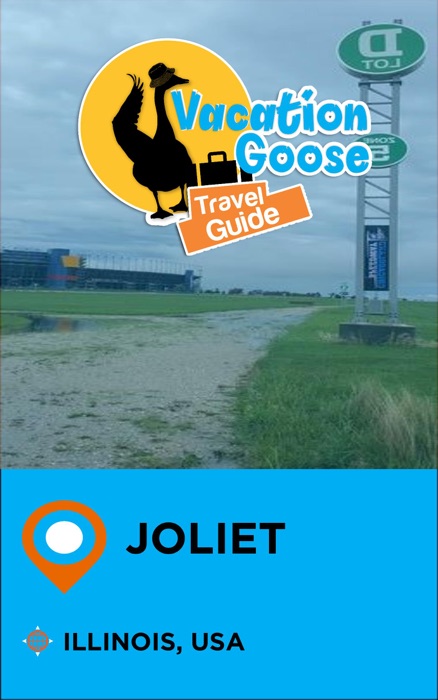 Vacation Goose Travel Guide Joliet Illinois, USA