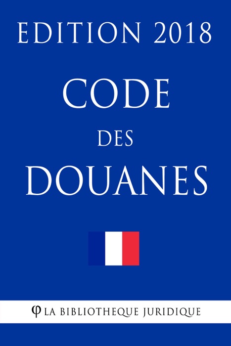 Code des douanes - Edition 2018