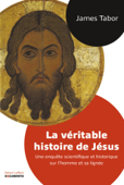 La Véritable histoire de Jésus - James D. Tabor