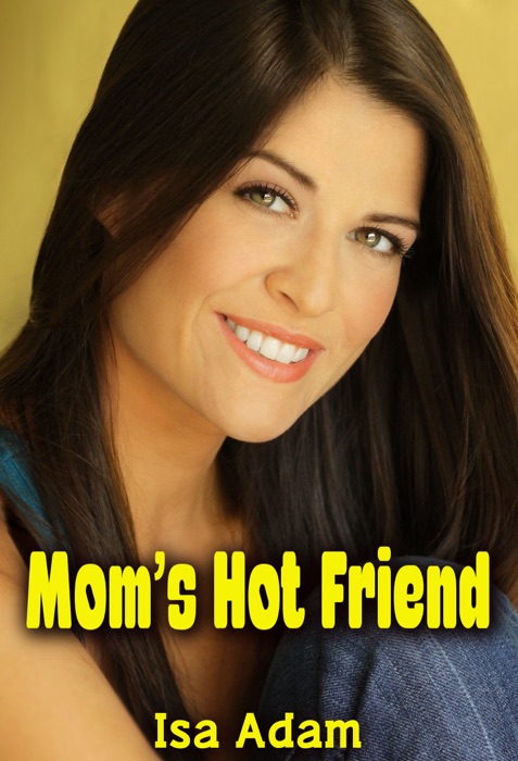 Mom’s Hot Friend