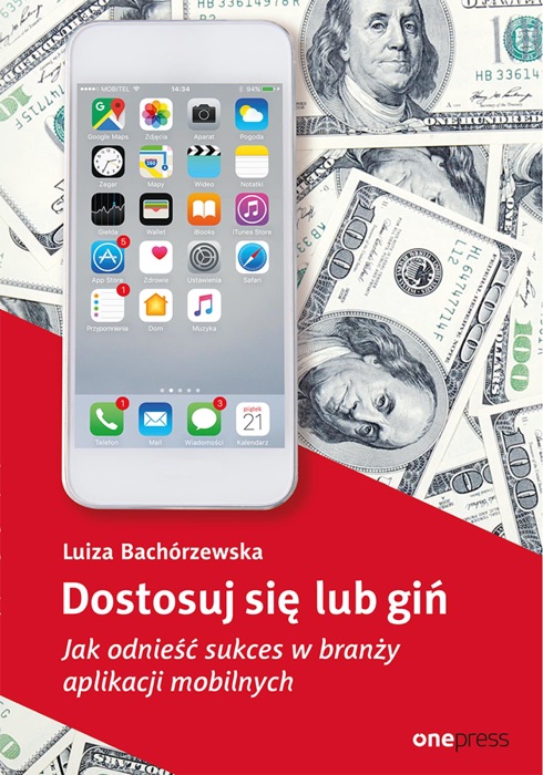 Dostosuj się lub giń. Jak odnieść sukces w branży aplikacji mobilnych