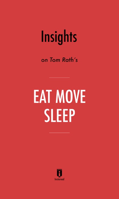 Insights on Tom Rath’s Eat Move Sleep by Instaread