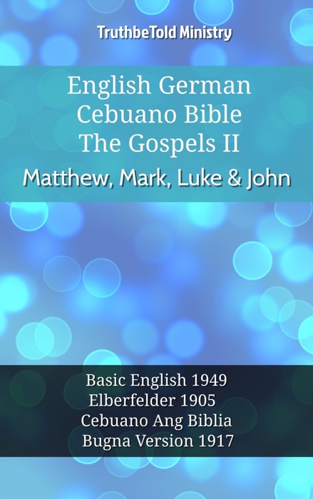 English German Cebuano Bible - The Gospels II - Matthew, Mark, Luke & John