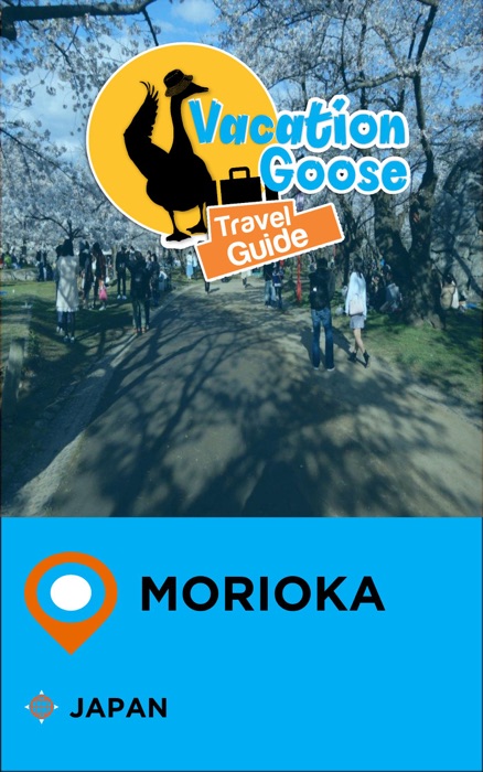 Vacation Goose Travel Guide Morioka Japan