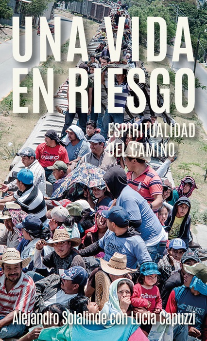 Download ~ Una vida en riesgo  by Alejandro Solalinde & Lucia Capuzzi ~ Book PDF Kindle ePub Free
