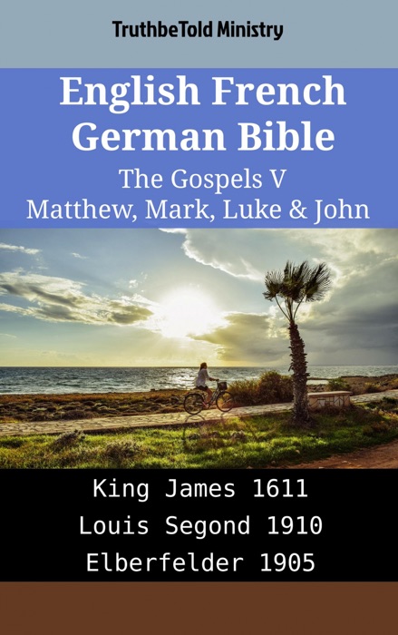 English French German Bible - The Gospels V - Matthew, Mark, Luke & John