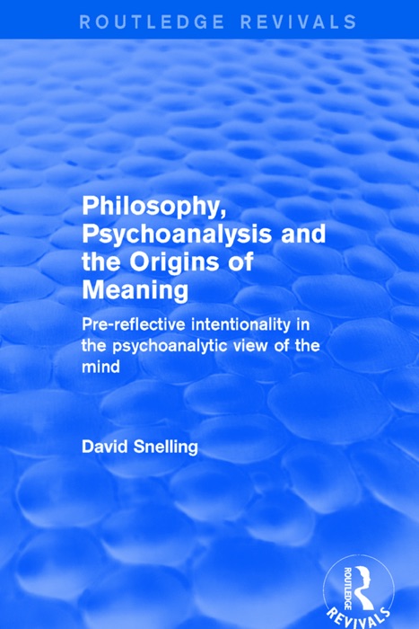 Philosophy, Psychoanalysis and the Origins of Meaning