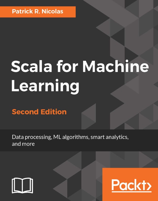 Scala for Machine Learning - Second Edition