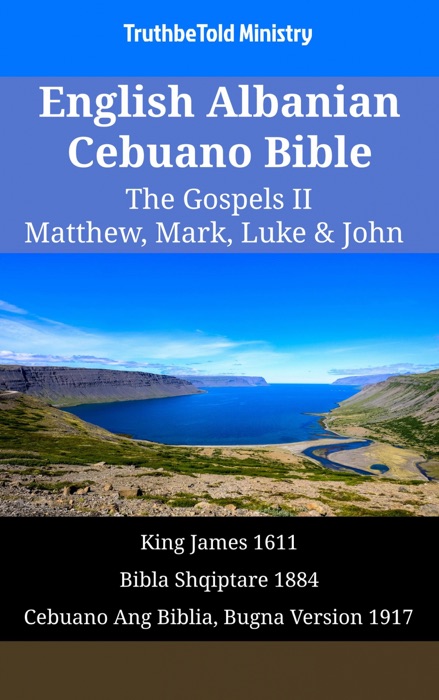English Albanian Cebuano Bible - The Gospels II - Matthew, Mark, Luke & John