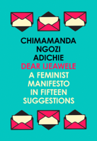 Chimamanda Ngozi Adichie - Dear Ijeawele, or a Feminist Manifesto in Fifteen Suggestions artwork