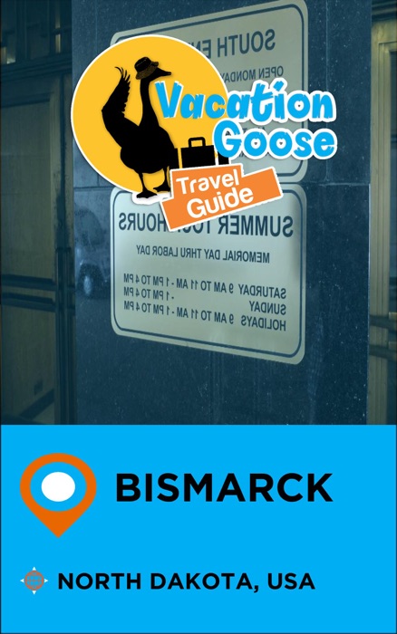 Vacation Goose Travel Guide Bismarck North Dakota, USA