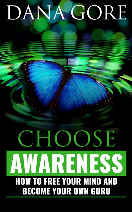 Choose Awareness: How to Free Your Mind and Become Your Own Guru