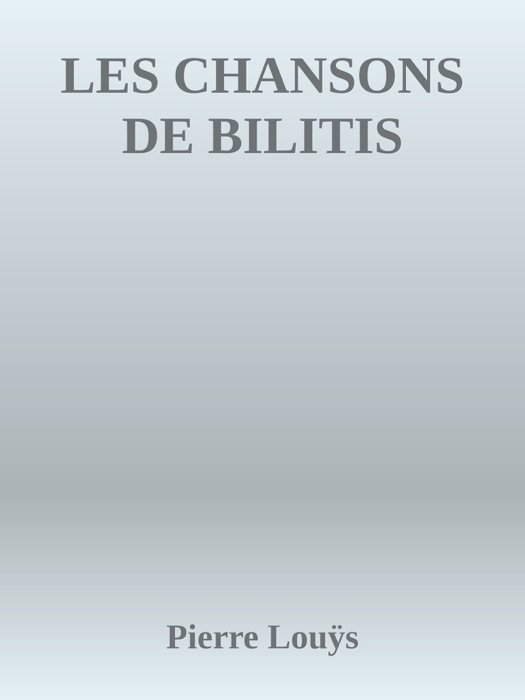 LES CHANSONS DE BILITIS