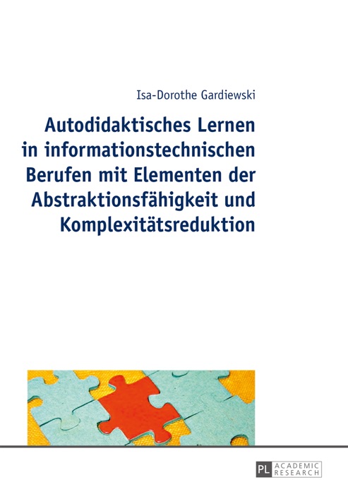 Autodidaktisches Lernen in informationstechnischen Berufen mit Elementen der Abstraktionsfähigkeit und Komplexitätsreduktion