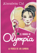 El mundo de Olympia 1 - La fuerza de los cambios - Almudena Cid