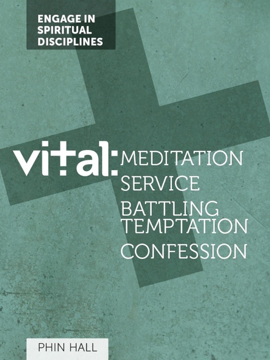 Vital: Meditation, Serving, Battling Temptation and Confession