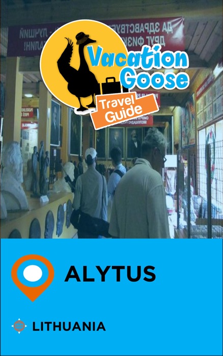 Vacation Goose Travel Guide Alytus Lithuania