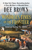 Dee Brown - Wondrous Times on the Frontier artwork