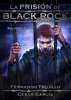 La prisión de Black Rock: Volumen 3 - Fernando Trujillo