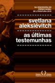 As últimas testemunhas - Svetlana Aleksiévitch