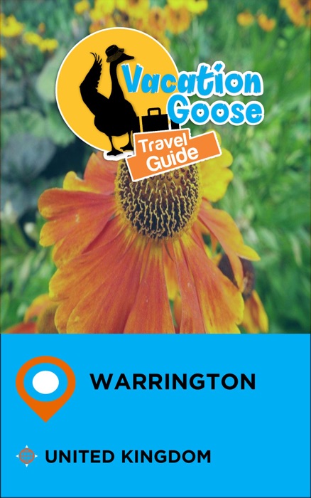 Vacation Goose Travel Guide Warrington United Kingdom