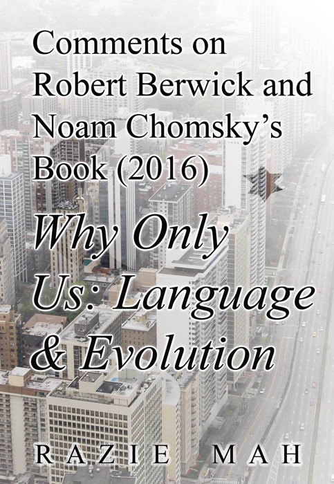 Comments on Robert Berwick and Noam Chomsky's Book (2016) Why Only Us?