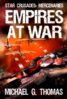 Michael G. Thomas - Empires at War (Star Crusades: Mercenaries Book 6) artwork