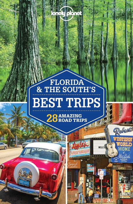 Lonely Planet's Florida & The South's Best Trips