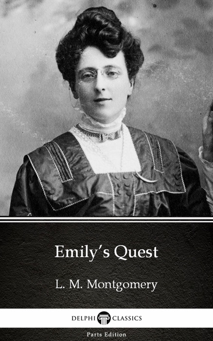 Emily’s Quest by L. M. Montgomery (Illustrated)