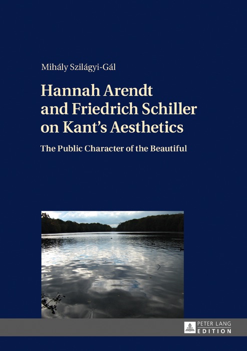 Hannah Arendt and Friedrich Schiller on Kants Aesthetics