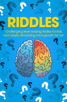 George Smith - Riddles: Challenging Brain Teasing Riddles For Kids And Adults, Stimulating Mind Growth For Fun artwork