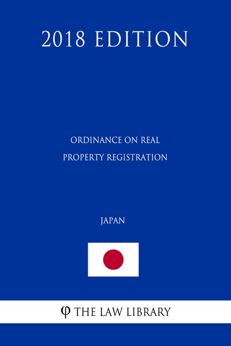 Ordinance on Real Property Registration (Japan) (2018 Edition)