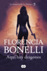 Aquí hay dragones - Florencia Bonelli