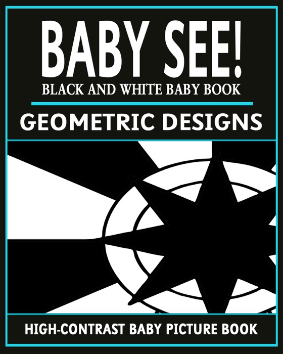 Baby See!: Geometric Designs