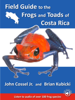 Field Guide to the Frogs and Toads of Costa Rica - John O. Cossel Jr.