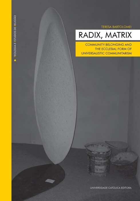 RADIX, MATRIX. Community belongign and the ecclesial form of universalistic communitarism