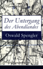 Der Untergang des Abendlandes - Oswald Spengler