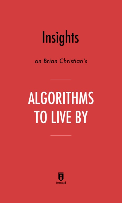 Insights on Brian Christian’s Algorithms to Live By by Instaread