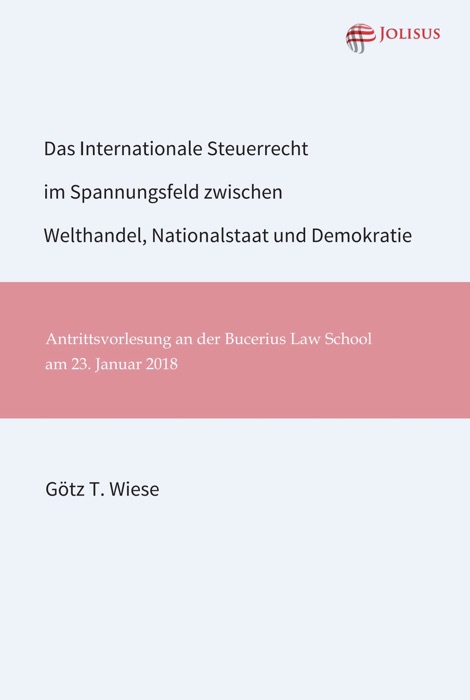 Das Internationale Steuerrecht im Spannungsfeld zwischen Welthandel, Nationalstaat und Demokratie