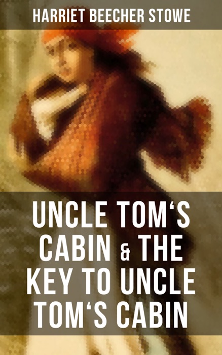 Uncle Tom's Cabin & The Key to Uncle Tom's Cabin