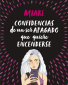 Confidencias de un ser apagado que quiere encenderse - Miare