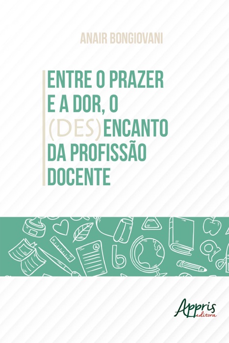 Entre o Prazer e a Dor, o (Des)Encanto da Profissão Docente