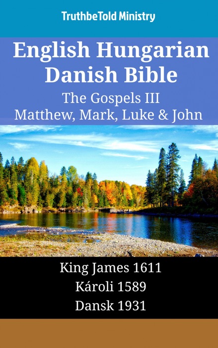 English Hungarian Danish Bible - The Gospels III - Matthew, Mark, Luke & John