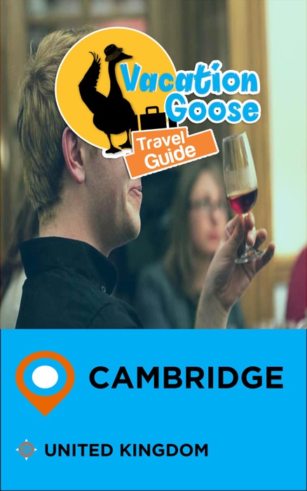 Vacation Goose Travel Guide Cambridge United Kingdom