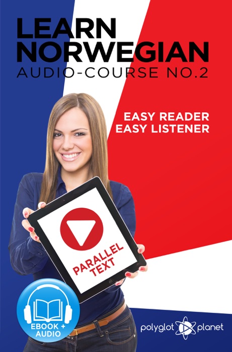 Norwegian Easy Reader - Easy Listener - Parallel Text Norwegian Audio Course No. 2 - The Norwegian Easy Reader - Easy Audio Learning Course