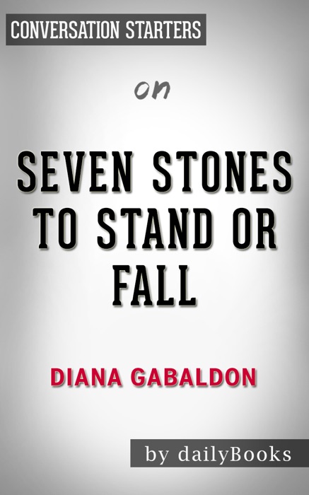 Seven Stones to Stand or Fall: by Diana Gabaldon: Conversation Starters