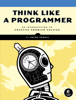Think Like a Programmer - V. Anton Spraul