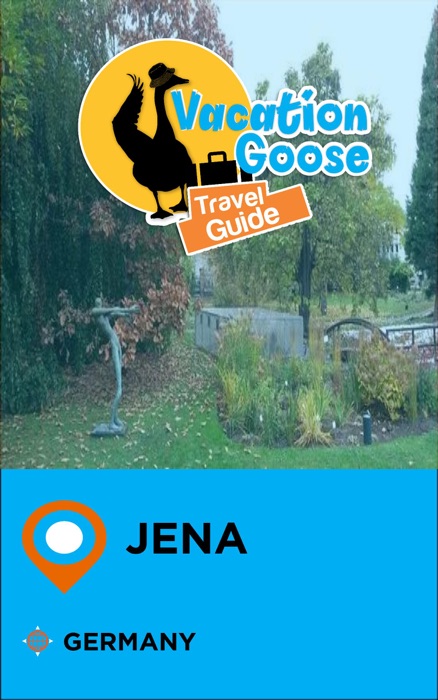 Vacation Goose Travel Guide Jena Germany
